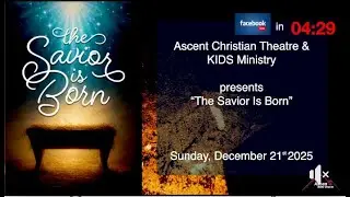 The Savior is Born | Ascent Christian Theater & KIDS Ministry |