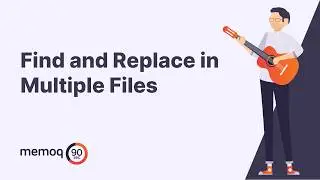 Find and Replace in Multiple Files - memoQ in 90 seconds #48