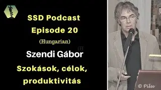 SSD Podcast Ep. 20: (Hungarian) Szendi Gábor: Boldogság, motiváció, produktivitás