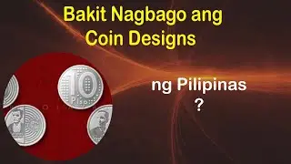 Bakit Nagbago ang Coin Designs ng Pilipinas?