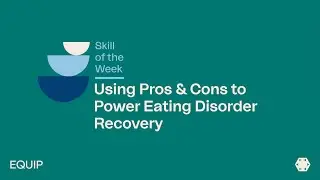 Using Pros & Cons to Power Eating Disorder Recovery | Eating Disorder Skills