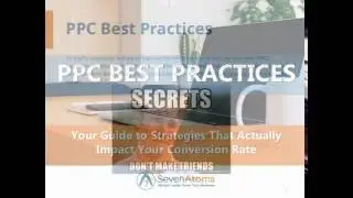 PPC Best Practices: Strategies That Actually Impact Your Conversion Rate | Seven Atoms