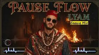 Pause Flow - Lyam -( rap to gnawa ) 2026 @PauseOfficielle #gnawa #rap #pauseflow #remix