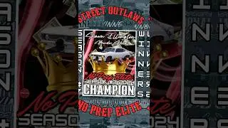 Street Outlaws No Prep Kings season #7  winners 2024. @NoPrepElite
