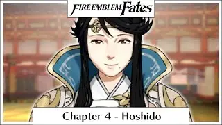 Fire Emblem Fates - Chapter 4: Hoshido