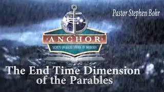 30. The Pharisee and the Publican (Lesson 17) - The End Time Dimension of the Parables - Anchor 2018