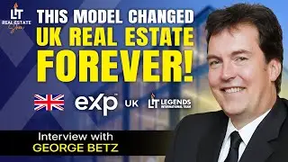eXp Realty Model Changed UK Real Estate Forever | George Betz on eXp UK, FIABCI & The IMLS