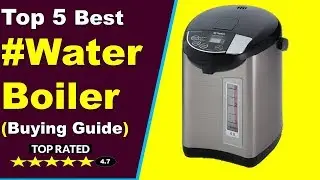 Top 5 Best Water Boiler (Buying Guide)