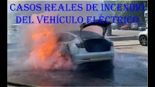 Casos reales de incendio del veh&iacute;culo el&eacute;ctrico.