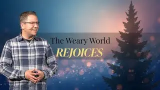 CHRIST CAME FOR THE LACKLUSTER: Andrew Poe | Series: THE WEARY WORLD REJOICES