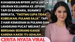 KUHABISKAN 500JT TUK LIBURAN KE JEPANG TAPI SUAMI TAK BELIKAN TIKETKU -2 HARI KEMUDIAN DIA SYOK SAAT
