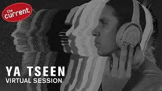 Ya Tseen - Virtual Session with The Current