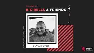 Big Bells & Friends #004 - Deacon Cross [Netherlands]
