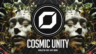 PSY-TRANCE ◉ Realecta - Cosmic Unity (feat. Kate Nord)