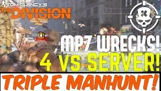 The Division: TRIPLE MANHUNT with GOD-ROLL MP7! Amazing 4 vs SERVER!
