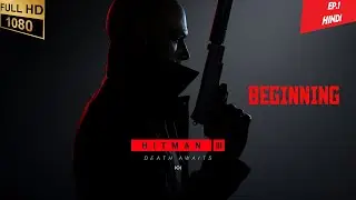 Hitman 3 - Walkthrough Gameplay - EP.1 - Beginning - HINDI - 2020