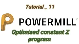 Powermill _ Optimised constant Z program full tutorial