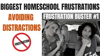 Biggest Homeschool Frustrations | Avoiding Distractions
