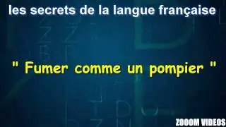 Les Secrets De La Langue Fran&ccedil;aise : Fumer comme un pompier