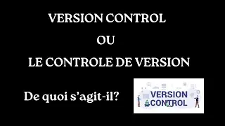 CONTROLE DE VERSION? DE QUOI S'AGIT-IL?