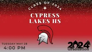 Cy Lakes HS - Class of 2024 Graduation | May 28th, 2024