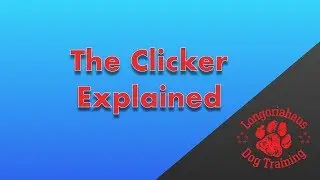 The Clicker Explained- Using a Clicker to Train your dog - Tips From Al The Dog Trainer