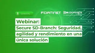 Webinar: Secure SD-Branch: Seguridad, agilidad y rendimiento en una &uacute;nica soluci&oacute;n