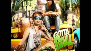 Lil Debbie  V-NASTY - Gotta Ball.mp4 (download) !!! @hcoswagg92