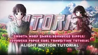 Smooth warp shake/advanced ripple effect/advanced paper curl transition | Alight motion tutorial