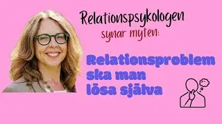 Relationspsykologen synar myten: Relationsproblem ska man lösa själva