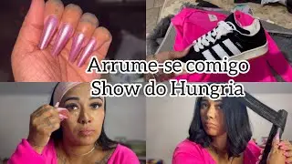 Arrume-se comigo show do Hungria,unhas,cabelo,make,look✨