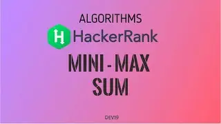 #8 Mini-Max Sum  | Hackerrank Algorithms Solution