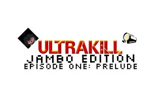 IULTRAKILL (Jambo Edition) : EPISODE ONE : PRELUDE