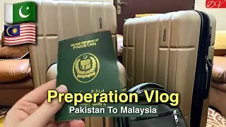 Pakistan to Malaysia Travel Preperation Vlog 2025