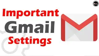 Gmail Settings Important to Save Time