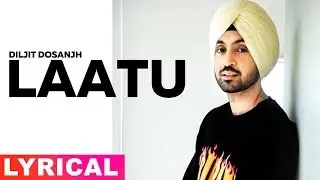Laatu (Lyrical) | Diljit Dosanjh | Sunidhi Chauhan | Latest Punjabi Song&nbsp;2019 | Speed records