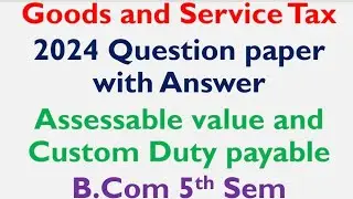 Goods and Service tax 2024 Question paper with answers explained in ಕನ್ನಡ