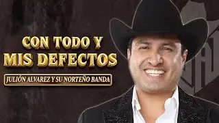 CON TODO Y MIS DEFECTOS - (Julión Álvarez) Y SU NORTEÑO BANDA #contodoymisdefectos #juliónálvarez