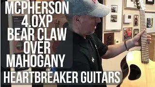 McPherson 4 0XP Custom Bear Claw over Mahogany Acoustic Guitar Unboxing