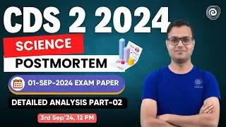 CDS 2 2024 | Science Detailed Analysis 2024 | Part-02 | Science Postmortem by Aashish Kushwah