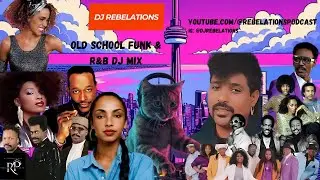 DJ REBELATIONS| OLD SCHOOL FUNK AND R&B DJ MIX| #funk #rnb #djmix #torontodj