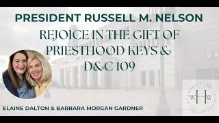 D&C 109 and President Nelson Rejoice in the Gift of Priesthood Keys