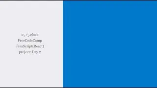 25+5 clock: FreeCodeCamp Javascript(React) project: Day2