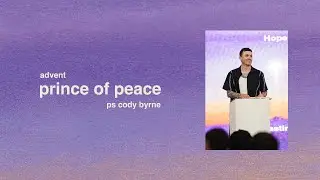prince of peace | Ps Cody Byrne | advent | TRIBES