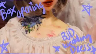 BJD Box Opening: Dika doll Queen Christina wedding dress