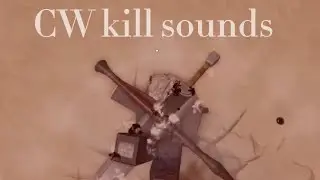 CW kill sounds Roblox ​⁠@CWRBLX
