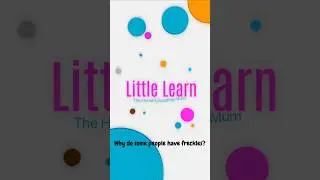 It's Little Learn time! This one answers your question, 'Why do some people have freckles?',
