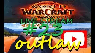 #WoWRetail #TWW #OutlawRogue LIVE#23