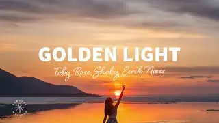 Toby Rose, Shoby, Eirik N&aelig;ss - Golden Light (Lyrics)