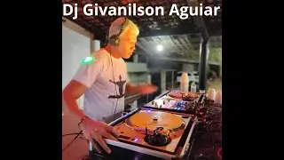 Live Dj Givanilson Aguiar